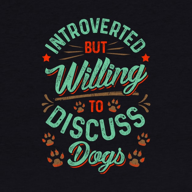 Introverted But Willing To Discuss Dogs Cute Puppy by theperfectpresents